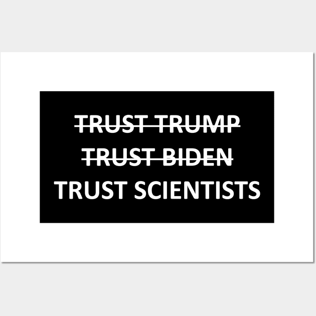 Presidential Debate Trust Trump Trust Biden Trust Scientists Wall Art by ThingyDilly